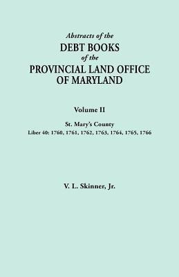 Abstracts of the Debt Books of the Provincial Land Office of Maryland. Volume II, St. Mary's County. Liber 40(English, Paperback, unknown)