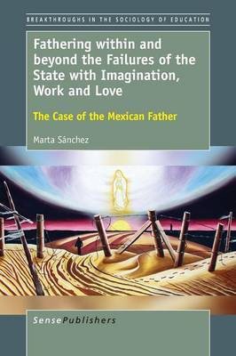 Fathering within and beyond the Failures of the State with Imagination, Work and Love(English, Paperback, Sanchez Marta)