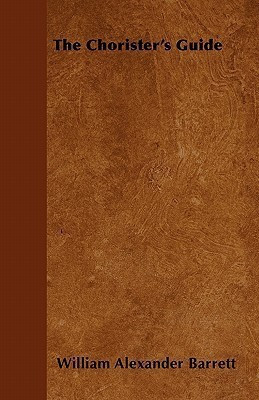 The Chorister's Guide(English, Paperback, Barrett William Alexander)