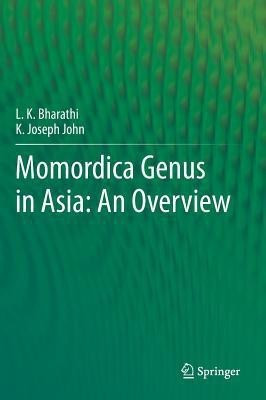 Momordica genus in Asia - An Overview(English, Hardcover, Bharathi L.K.)