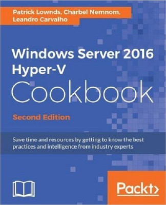 Windows Server 2016 Hyper-V Cookbook -(English, Electronic book text, Lownds Patrick)