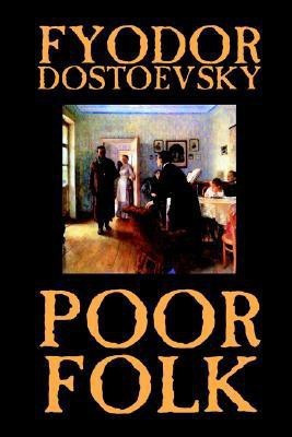Poor Folk by Fyodor Mikhailovich Dostoevsky, Fiction, Classics(English, Paperback, Dostoevsky Fyodor Mikhailovich)