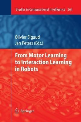 From Motor Learning to Interaction Learning in Robots(English, Paperback, unknown)