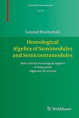Homological Algebra of Semimodules and Semicontramodules(English, Hardcover, Positselski Leonid)