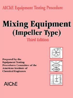 AIChE Equipment Testing Procedure - Mixing Equipment (Impeller Type)(English, Paperback, American Institute of Chemical Engineers (AIChE))
