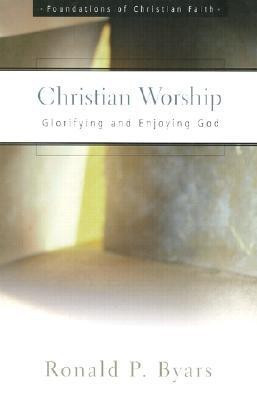 Christian Worship(English, Paperback, Byars Ronald P.)
