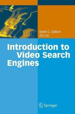 Introduction to Video Search Engines(English, Hardcover, Gibbon David C.)