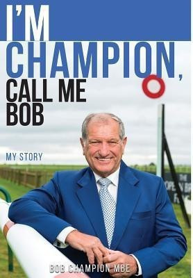 I'm Champion, Call Me Bob 2018(English, Hardcover, Champion Bob MBE)