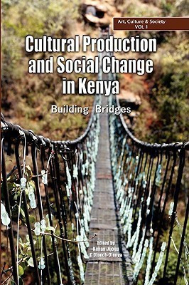 Cultural Production and Change in Kenya. Building Bridges(English, Paperback, unknown)