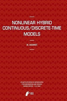 Nonlinear Hybrid Continuous/Discrete-Time Models(English, Paperback, Akhmet Marat)