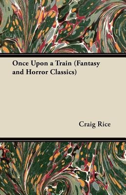 Once Upon a Train (Fantasy and Horror Classics)(English, Paperback, Rice Craig)