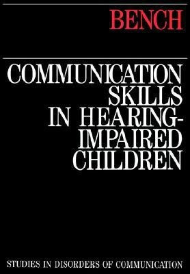 Communication Skills in Hearing-Impaired Children(English, Paperback, Bench John)