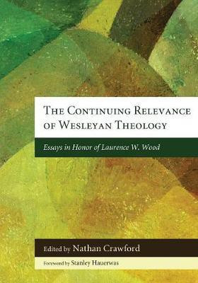 The Continuing Relevance of Wesleyan Theology(English, Paperback, unknown)
