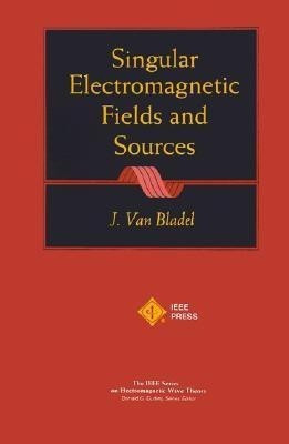 Singular Electromagnetic Fields and Sources(English, Paperback, Van Bladel Jean G.)