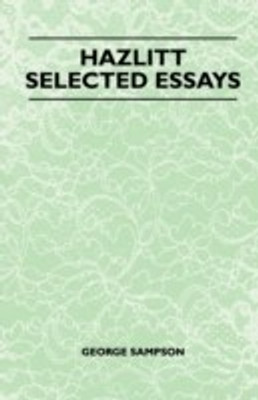Hazlitt - Selected Essays(English, Paperback, Sampson George)