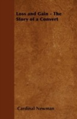 Loss and Gain - The Story of a Convert(English, Paperback, Newman Cardinal)