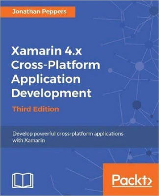 Xamarin 4.x Cross-Platform Application Development - Third Edition(English, Electronic book text, Peppers Jonathan)
