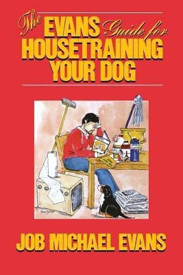 The Evans Guide for Housetraining Your Dog(English, Hardcover, Evans Job Michael)