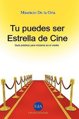 Tu Puedes Ser Estrella De Cine(Spanish, Paperback, De la Orta Pardo Mauricio)