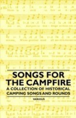 Songs for the Campfire - A Collection of Historical Camping Songs and Rounds(English, Paperback, Various)