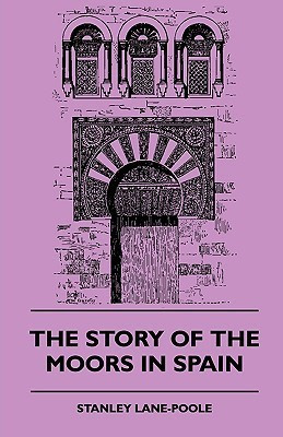The Story of the Moors in Spain(English, Paperback, Lane-Pool Stanley)