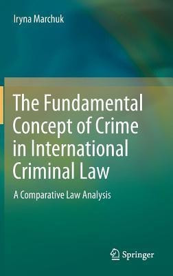 The Fundamental Concept of Crime in International Criminal Law(English, Hardcover, Marchuk Iryna)