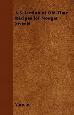 A Selection of Old-Time Recipes for Nougat Sweets(English, Paperback, Various)