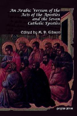 An Arabic Version of the Acts of the Apostles and the Seven Catholic Epistles(English, Paperback, Gibson Margaret)