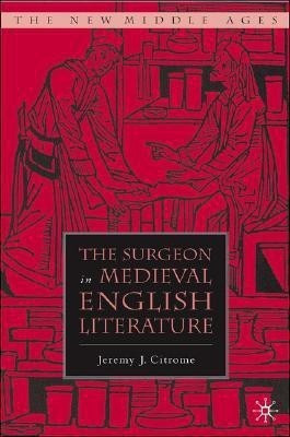 The Surgeon in Medieval English Literature(English, Hardcover, Citrome J.)