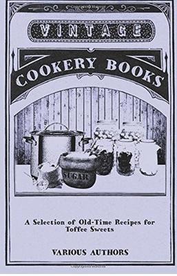 A Selection of Old-Time Recipes for Toffee Sweets(English, Paperback, Various)