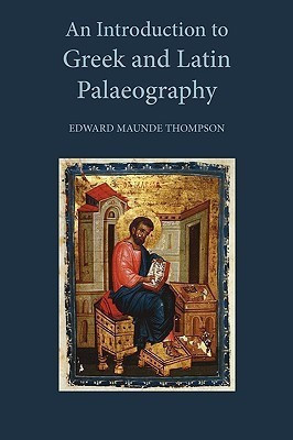An Introduction to Greek and Latin Palaeography(English, Hardcover, Thompson E. Maunde Sir)