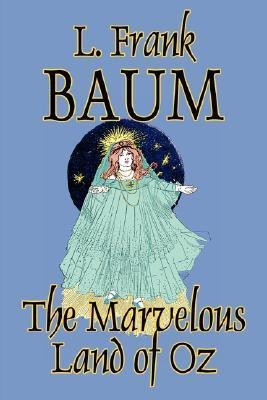 The Marvelous Land of Oz by L. Frank Baum, Fiction, Classics, Fantasy, Fairy Tales, Folk Tales, Legends & Mythology(English, Hardcover, Baum L Frank)