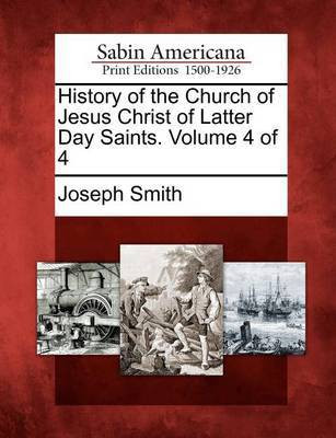 History of the Church of Jesus Christ of Latter Day Saints. Volume 4 of 4(English, Paperback, Smith Joseph Dr)