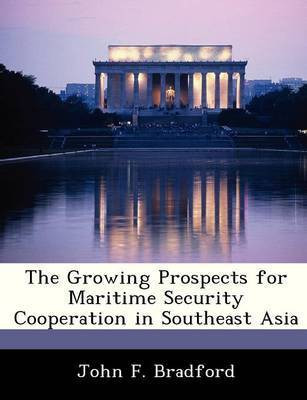 The Growing Prospects for Maritime Security Cooperation in Southeast Asia(English, Paperback, Bradford John F)