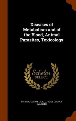 Diseases of Metabolism and of the Blood, Animal Parasites, Toxicology(English, Hardcover, Cabot Richard Clarke)