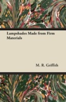 Lampshades Made from Firm Materials(English, Paperback, Griffith M. R.)