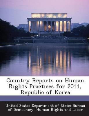 Country Reports on Human Rights Practices for 2011, Republic of Korea(English, Paperback, unknown)