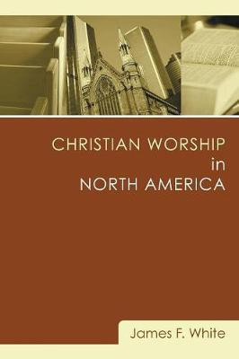 Christian Worship in North America(English, Paperback, White James F)