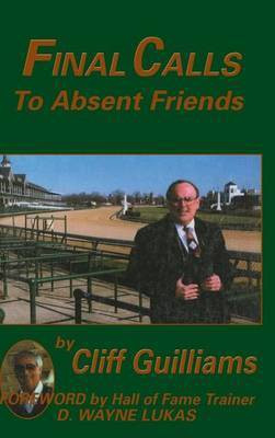 Final Calls to Absent Friends(English, Hardcover, Guilliams Cliff)