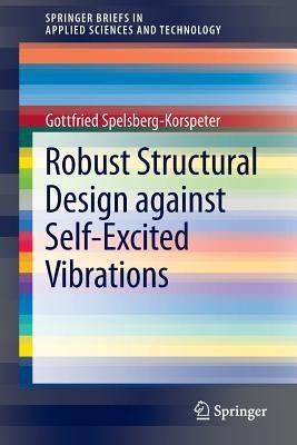 Robust Structural Design against Self-Excited Vibrations(English, Paperback, Spelsberg-Korspeter Gottfried)