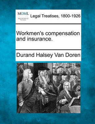 Workmen's Compensation and Insurance.(English, Paperback, Van Doren Durand Halsey)
