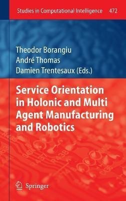 Service Orientation in Holonic and Multi Agent Manufacturing and Robotics(English, Hardcover, unknown)