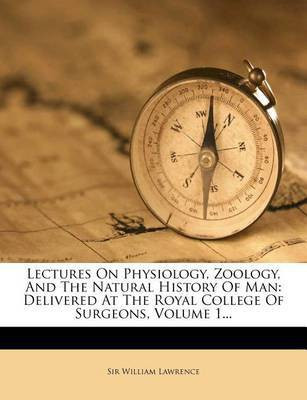 Lectures On Physiology, Zoology, And The Natural History Of Man(English, Paperback, Lawrence William)
