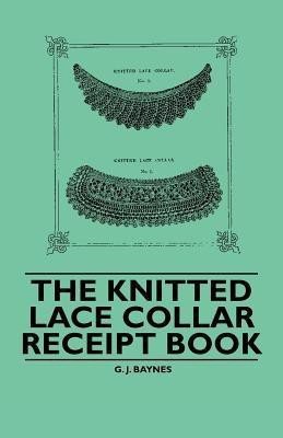 The Knitted Lace Collar Receipt Book(English, Paperback, Baynes G. J.)