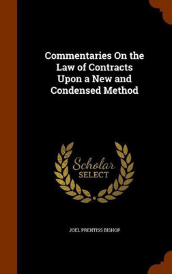 Commentaries On the Law of Contracts Upon a New and Condensed Method(English, Hardcover, Bishop Joel Prentiss)