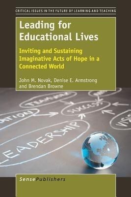 Leading for Educational Lives(English, Paperback, Novak John)