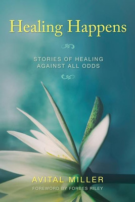 Healing Happens(English, Paperback, Miller Avital)