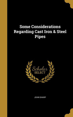 Some Considerations Regarding Cast Iron & Steel Pipes(English, Hardcover, Sharp John Professor M D)