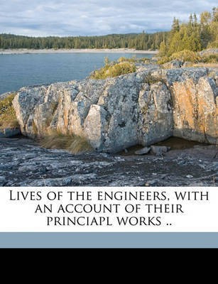 Lives of the Engineers, with an Account of Their Princiapl Works .. Volume 04(English, Paperback, Smiles Samuel)