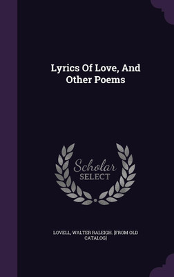 Lyrics Of Love, And Other Poems(English, Hardcover, unknown)